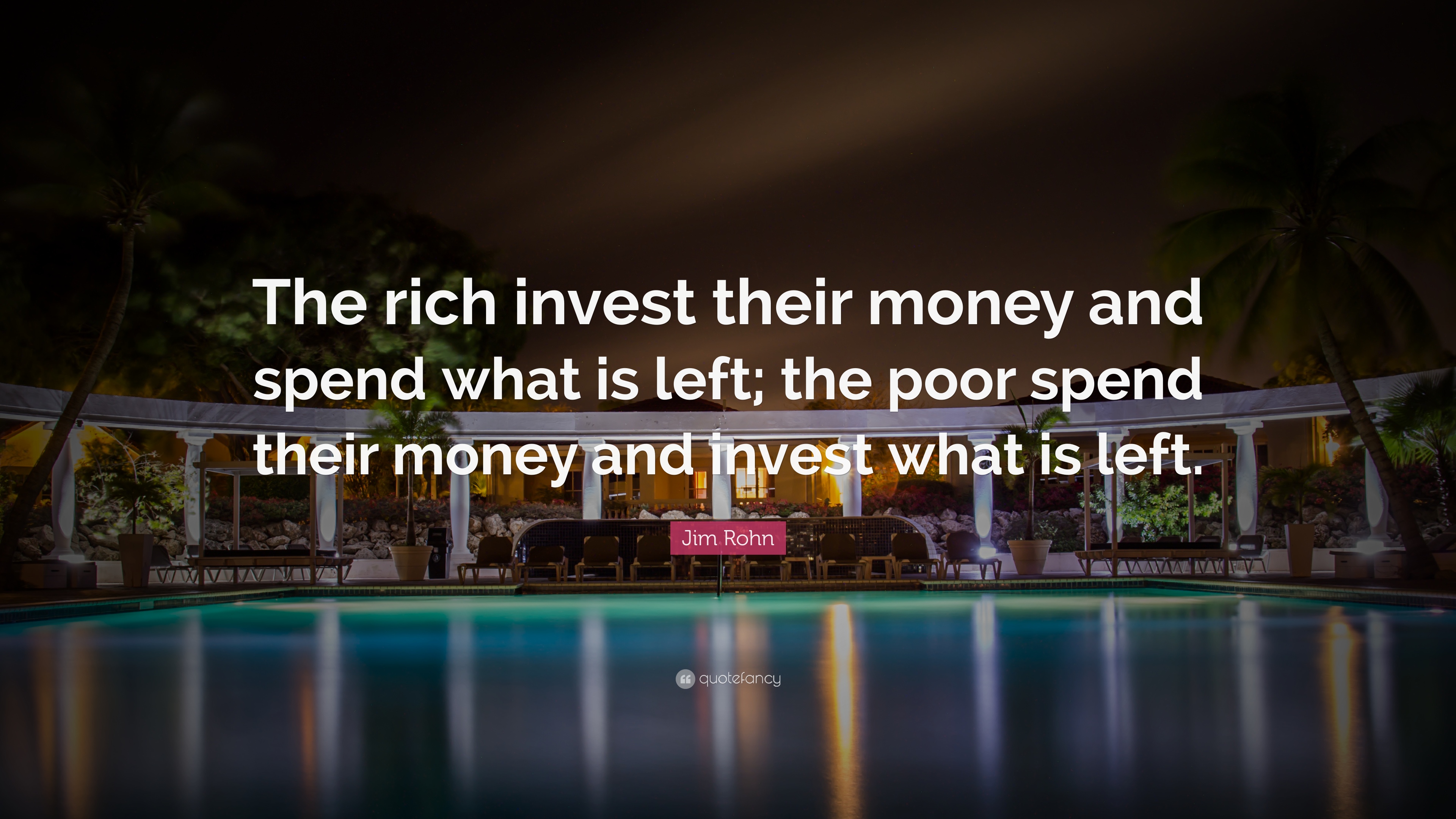 97190-Jim-Rohn-Quote-The-rich-invest-their-money-and-spend-what-is-left