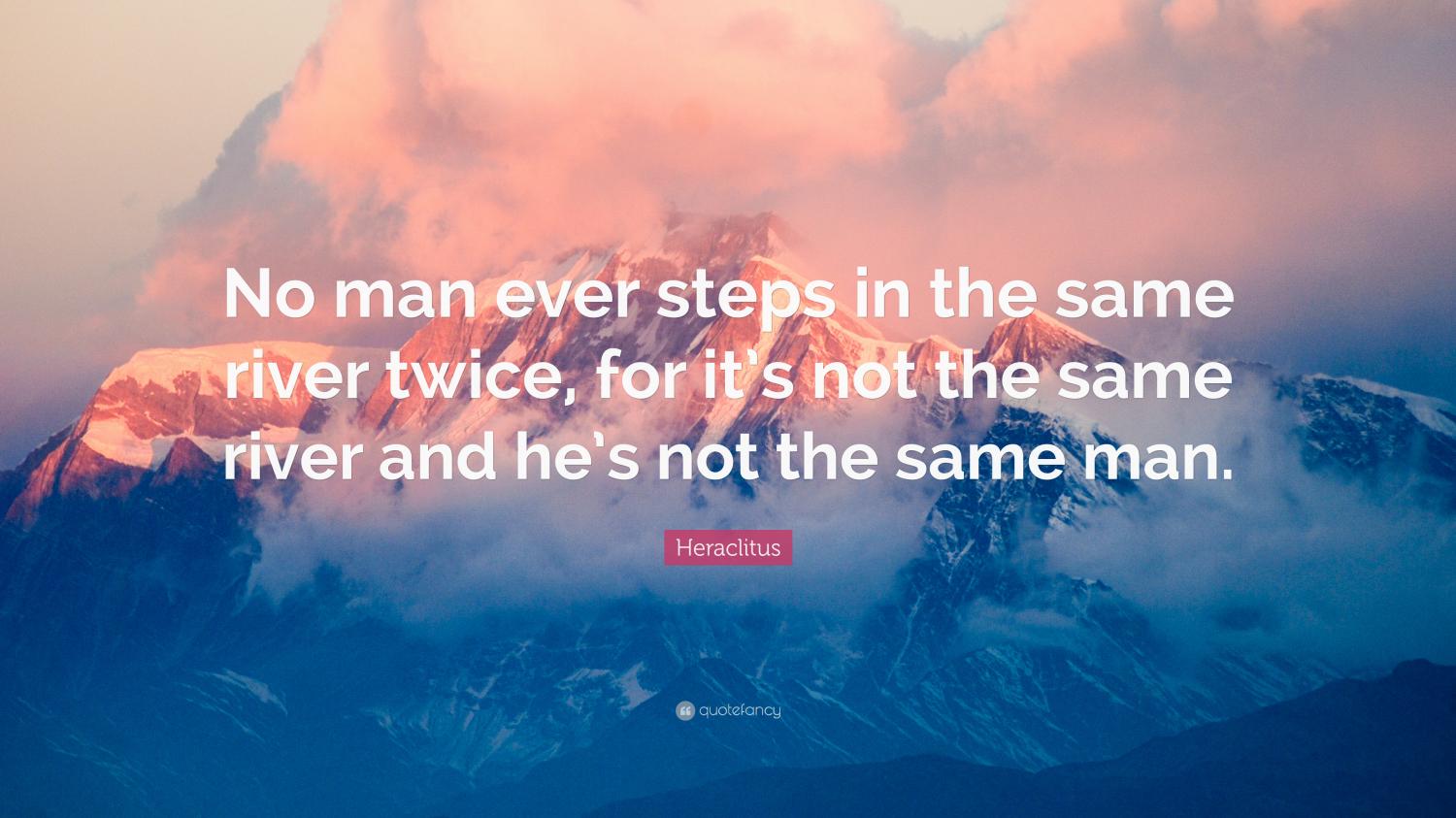 https://cdn.noron.vn/2022/07/13/2039754-heraclitus-quote-no-man-ever-steps-in-the-same-river-twice-for-it-1657686741.jpg