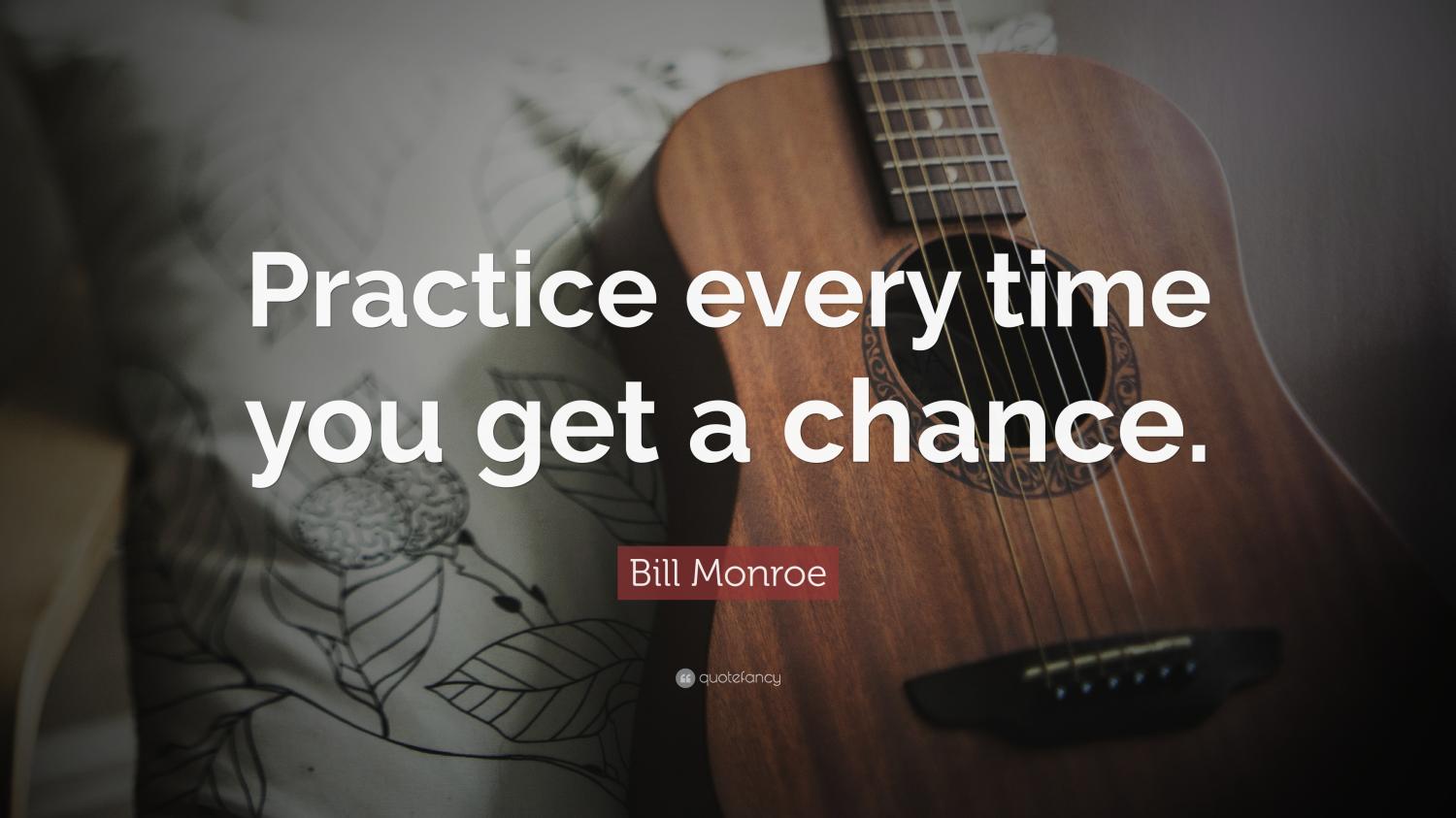 https://cdn.noron.vn/2022/07/29/2000919-bill-monroe-quote-practice-every-time-you-get-a-chance-1659080644.jpg