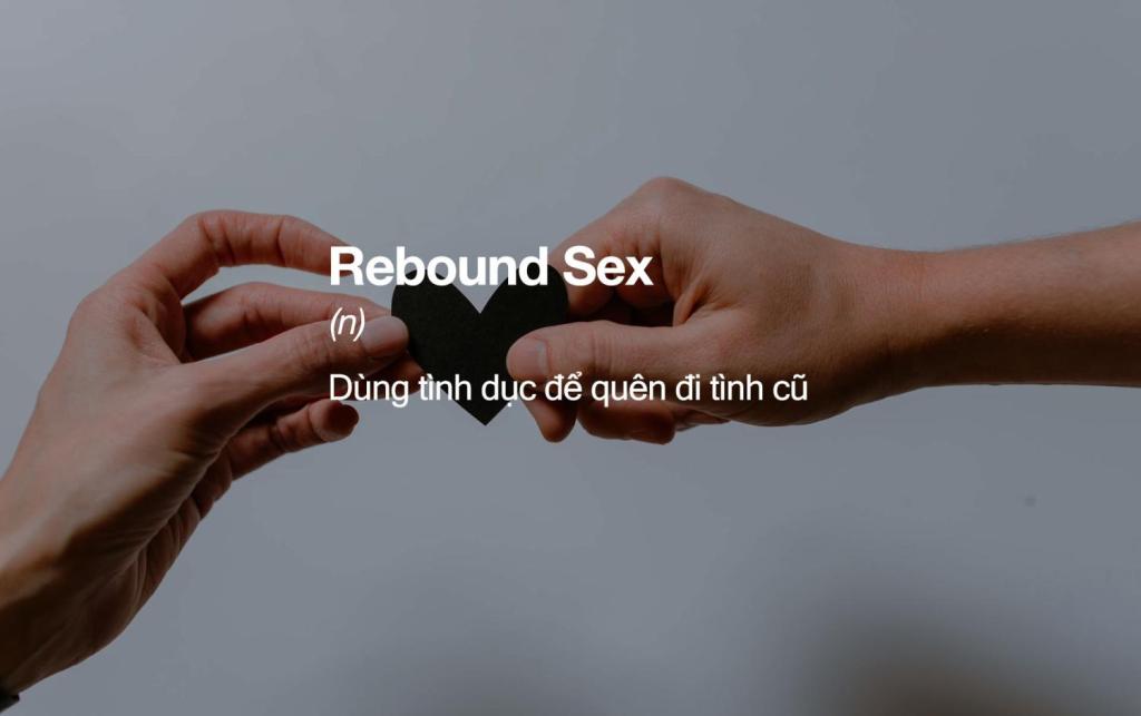 Rebound Sex Là Gì Đó Có Phải Là Hành động đúng đắn Sau Khi Chia Tay 6735